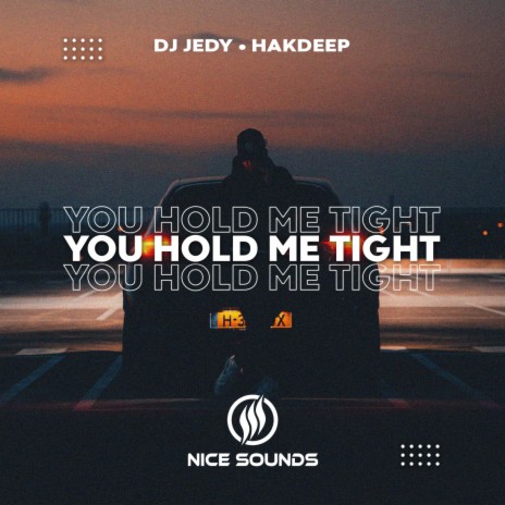 You Hold Me Tight ft. Hakdeep | Boomplay Music