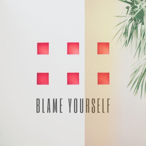 Blame Yourself | Boomplay Music