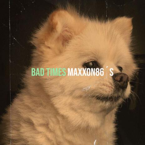 Bad times | Boomplay Music