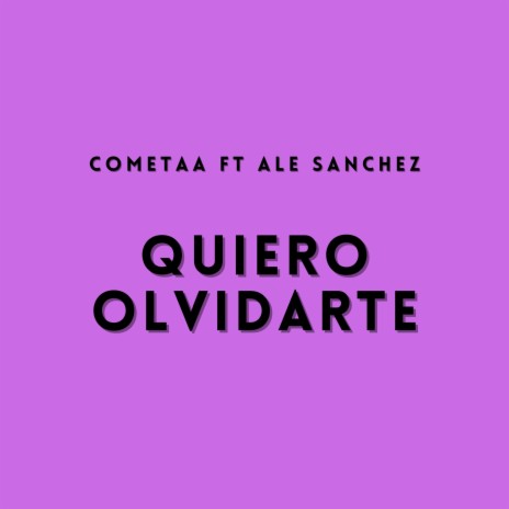 Quiero Olvidarte ft. Ale Sanchez | Boomplay Music