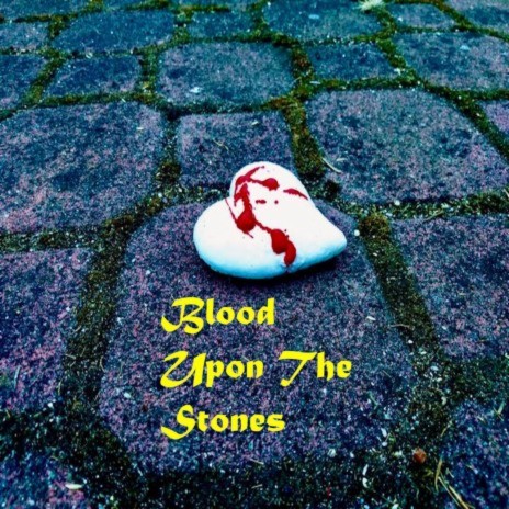 Blood Upon The Stones | Boomplay Music