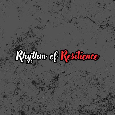 Rhythm of Resilience | Boomplay Music