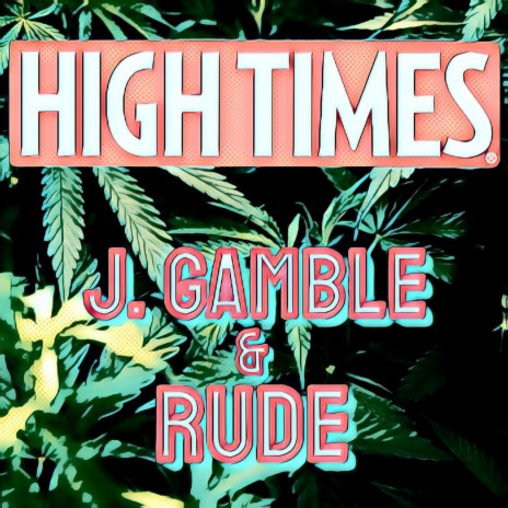 High Times ft. Rude Hustle