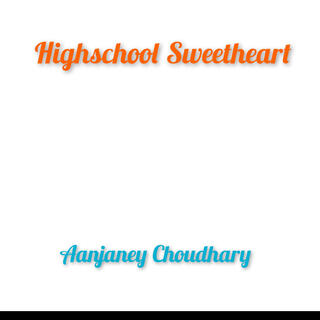 Highschool Sweetheart