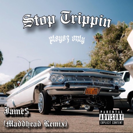 Stop Trippin' | Boomplay Music