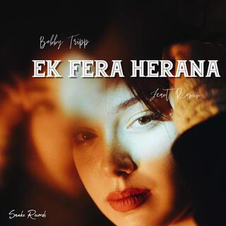 EK FERA HERANA