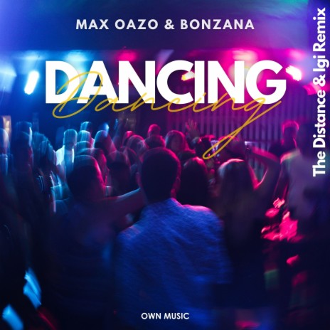 Dancing (The Distance & Igi Remix) ft. Bonzana | Boomplay Music