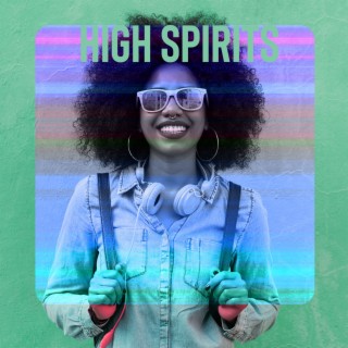 High Spirits: Soft Music to Revive Your Good Mood, Soothe Emotional and Psychical Disfunctions