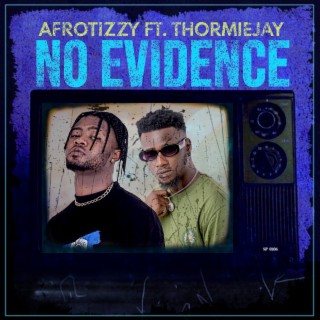 No Evidence ft. Thormiejay lyrics | Boomplay Music