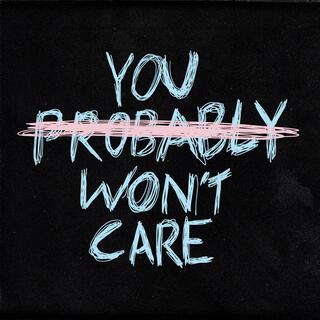 you probably won't care lyrics | Boomplay Music