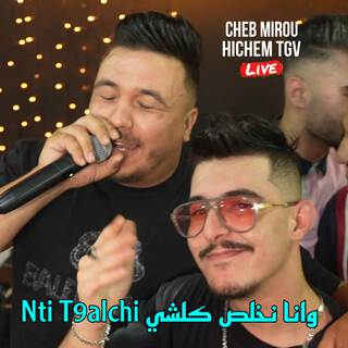 Nti T9alchi وانا نخلص كلشي