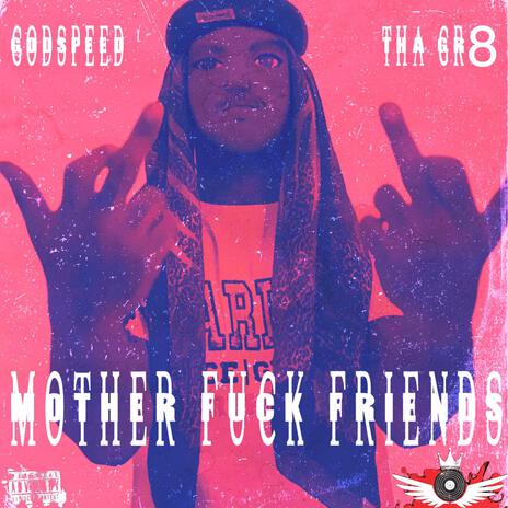 MOTHER FUCK FRIENDS | Boomplay Music