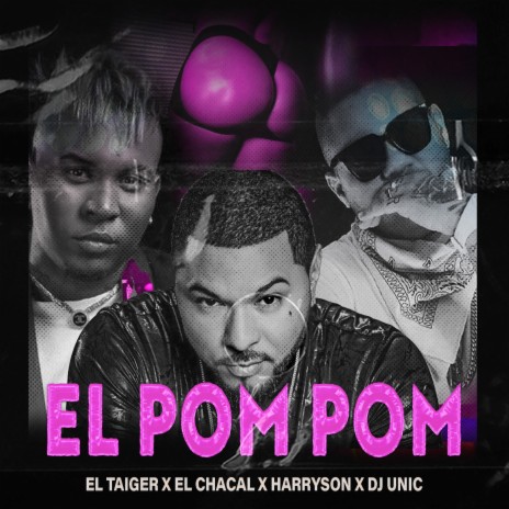 El Pom Pom ft. El Taiger, harryson & El Chacal | Boomplay Music