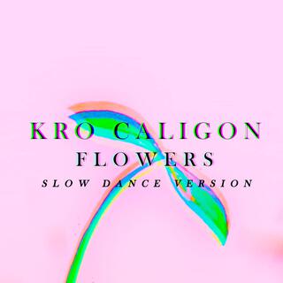 Flowers (Slow Dance Version)