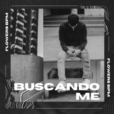 Buscándome (Flowers BPM) | Boomplay Music