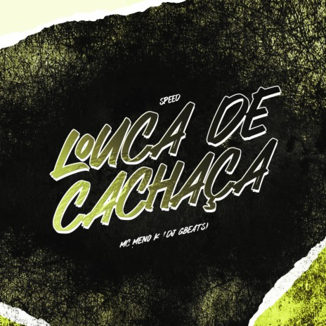 Louca de Cachaca (Speed) ft. dj gbeats | Boomplay Music