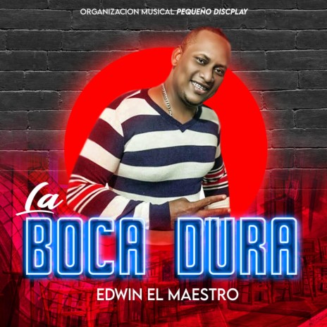 La Boca Dura Edwin El Maestro | Boomplay Music