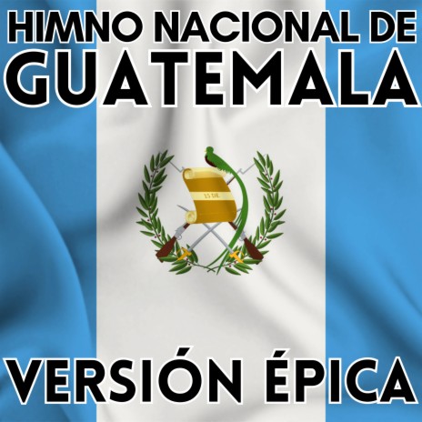 Himno Nacional de Guatemala (VERSIÓN ÉPICA)