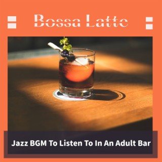 Jazz BGM To Listen To In An Adult Bar
