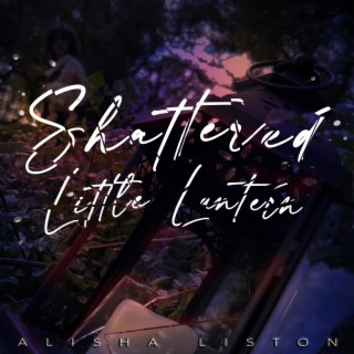 Shattered Little Lantern