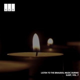 Listen to the Binaural Music During Sleep, Vol. 7