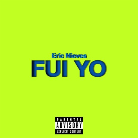 Fui Yo | Boomplay Music