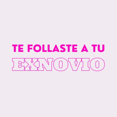 Te Follaste a Tu Exnovio