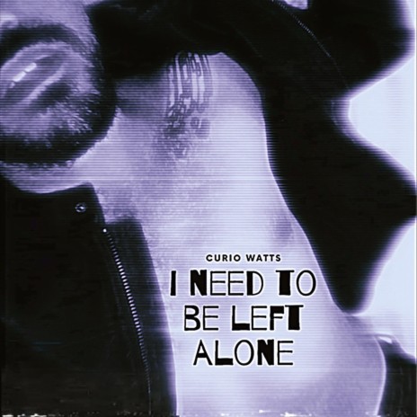 i need to be left alone | Boomplay Music