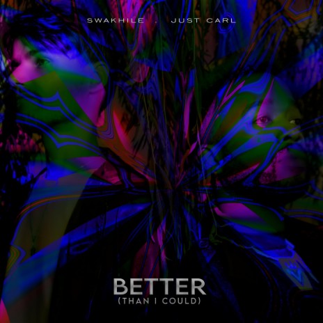 Better (Than I Could) ft. Just Carl | Boomplay Music