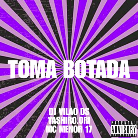 Toma Botada ft. YASHIRO.ORI & MC Menor 17 | Boomplay Music