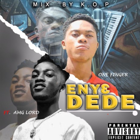 ENY3 DEDE ft. AMG LORD | Boomplay Music