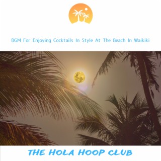 BGM For Enjoying Cocktails In Style At The Beach In Waikiki