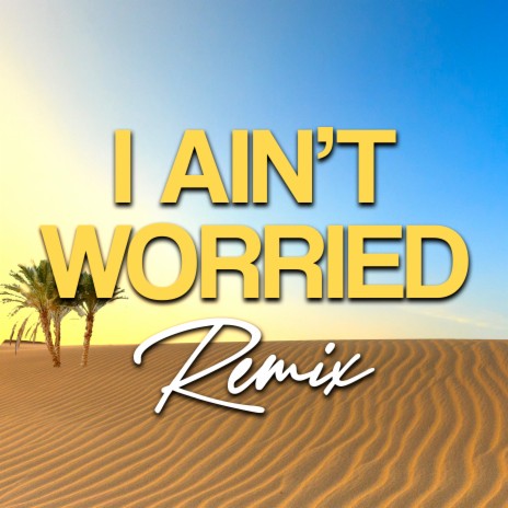 I Ain't Worried (Club Mix, 132 BPM) | Boomplay Music