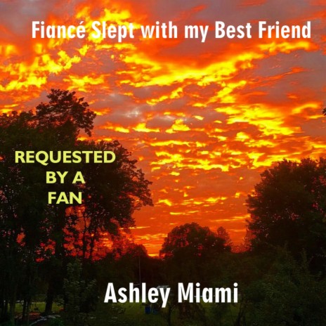 Fiancé Slept with my Best Friend (Fan Request) | Boomplay Music