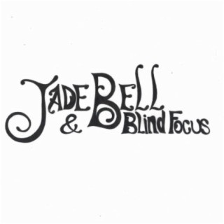 Jade Bell and Blind Focus