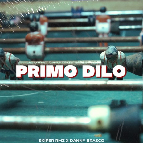 Primo Dilo ft. Danny Brasco | Boomplay Music