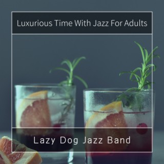 Luxurious Time With Jazz For Adults