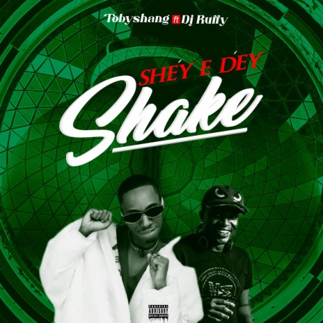 Shey e dey shake ft. Dj Ruffy | Boomplay Music