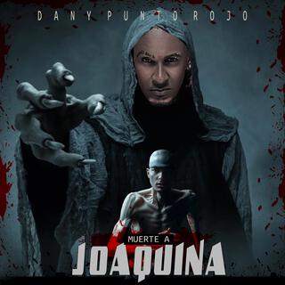 Muerte a Joaquina lyrics | Boomplay Music