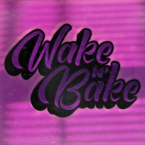 Wake N Bake ft. iQmuzic | Boomplay Music