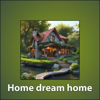 Home dream home