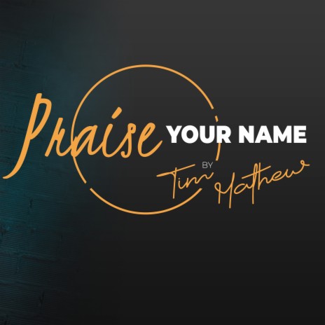 Praise Your Name | Boomplay Music