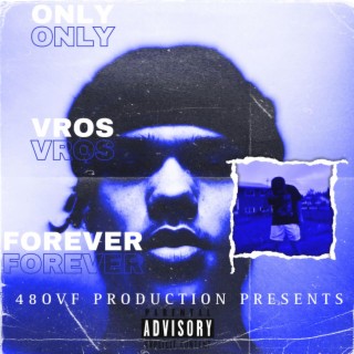 ONLY VROS FOREVER