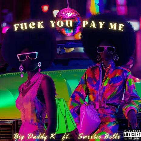 FUCK YOU PAY ME ft. Belle | Boomplay Music