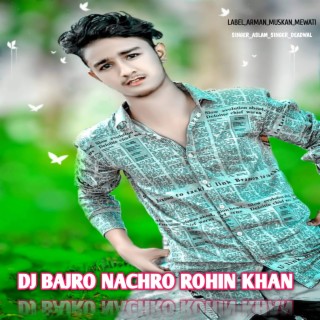 Dj Bajro Nachro Rohin Khan