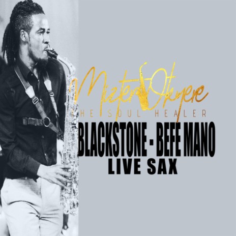 Blackstone Befe Mano Live Sax (Live) | Boomplay Music