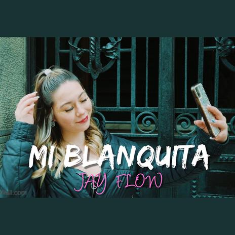 MI BLANQUITA | Boomplay Music