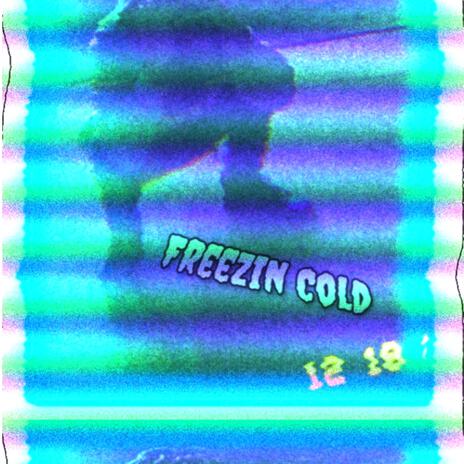 Freezin Cold | Boomplay Music