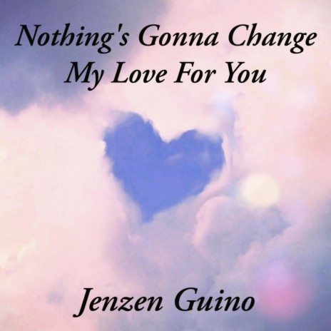 Nothing's Gonna Change My Love For You | Boomplay Music