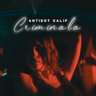 Criminala ft. Kalif lyrics | Boomplay Music